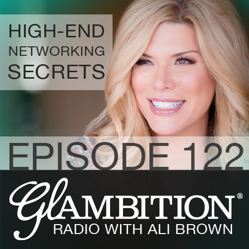 High End Networking Secrets on Glambition Radio with Ali Brown