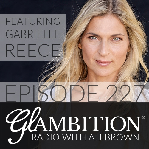 Gabrielle Reece on Glambition Radio with Ali Brown