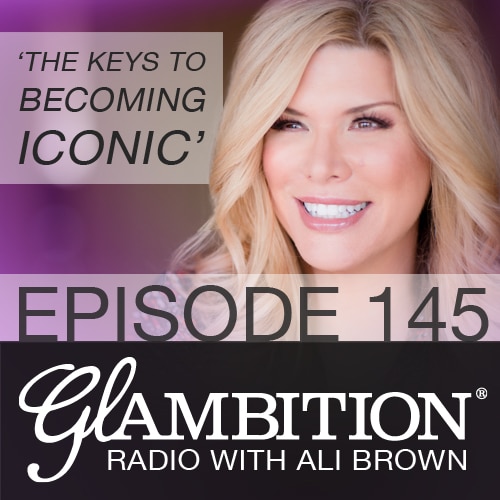 ‘The Keys to Becoming ICONIC’ on Glambition Radio with Ali Brown